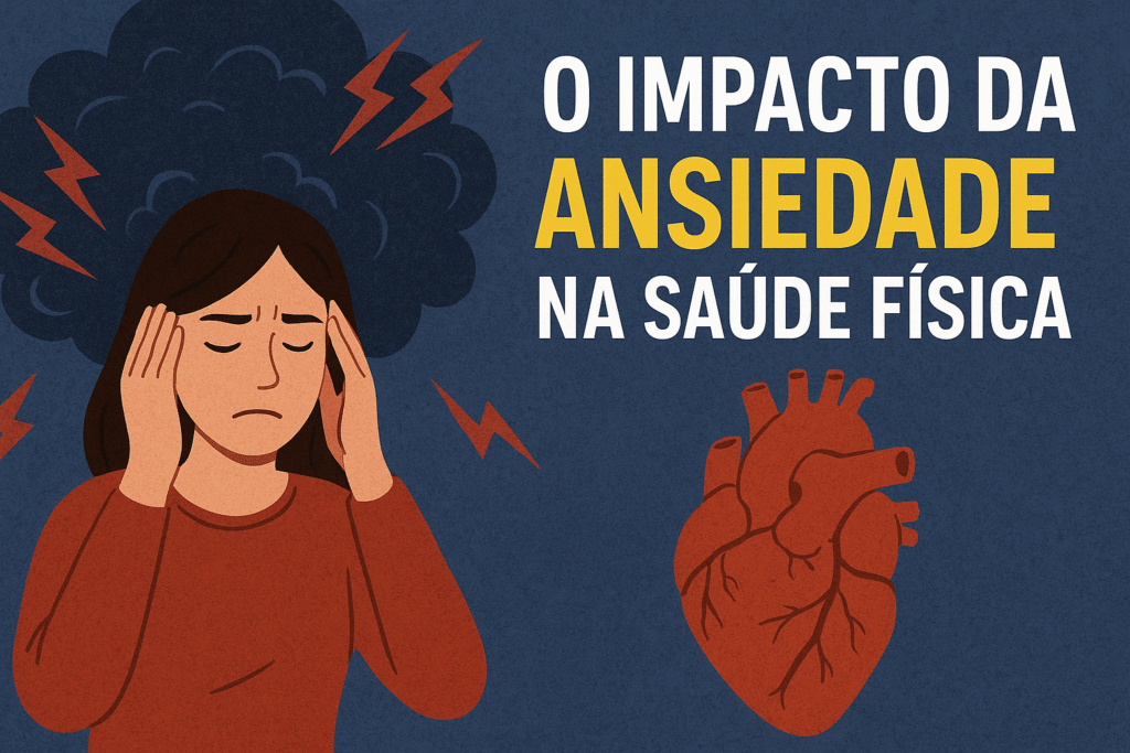 O Impacto da Ansiedade na Saúde Física
